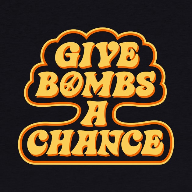 Give Bombs A Chance by cedownes.design